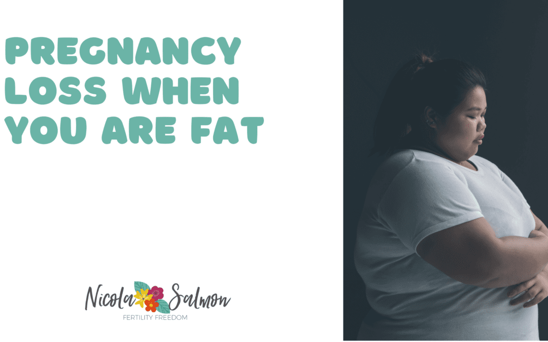 Pregnancy loss when you are fat