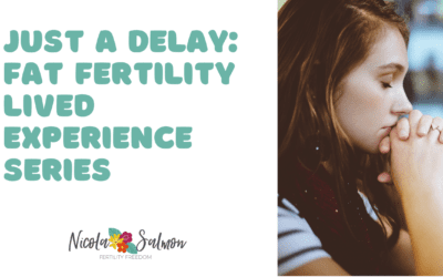 Just  a Delay: Fat Fertility Lived Experience Series