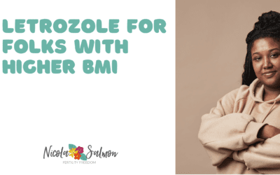 Letrozole for folks with a higher BMI