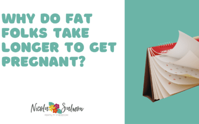 Why do Fat Folks take longer to get pregnant?